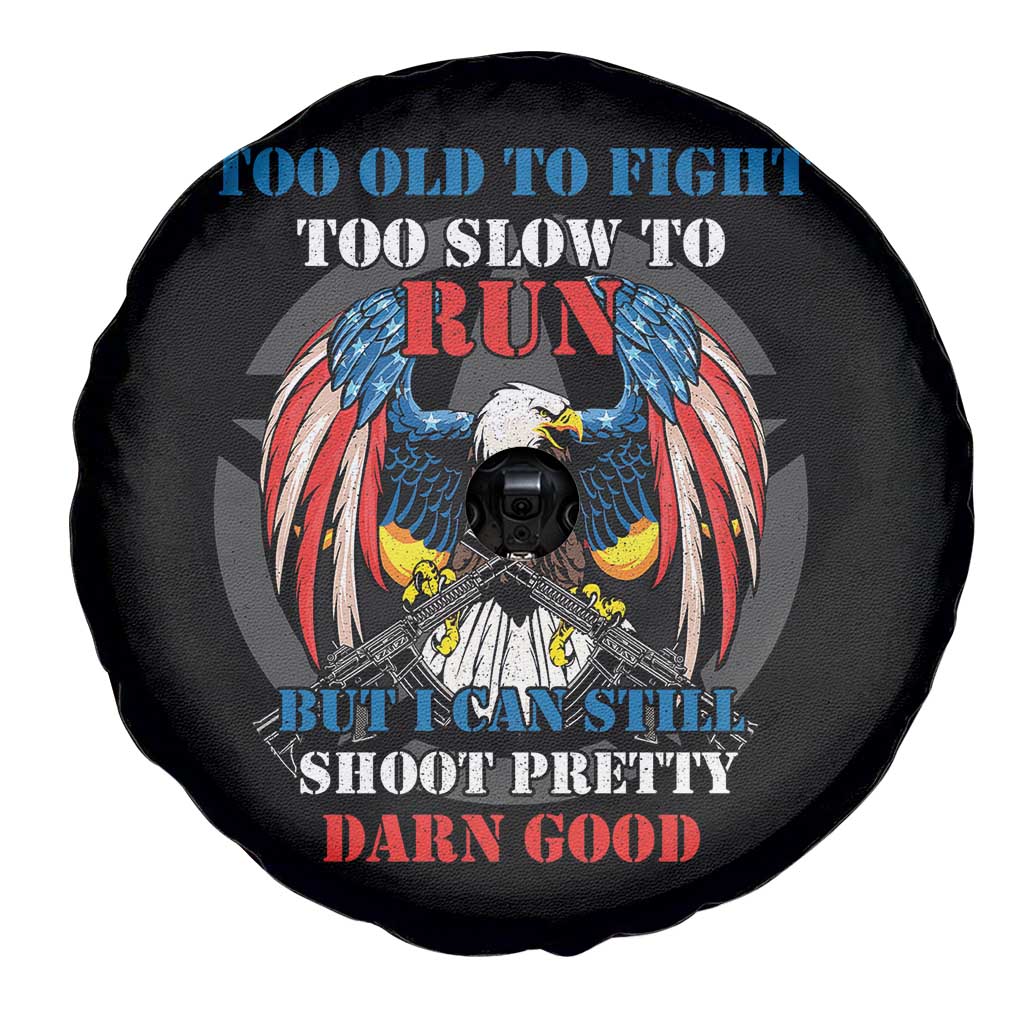 Too Old To Fight Too Slow To Run But I Can Still Shoot Pretty Darn Good Spare Tire Cover Bald Eagle - Wonder Print Shop