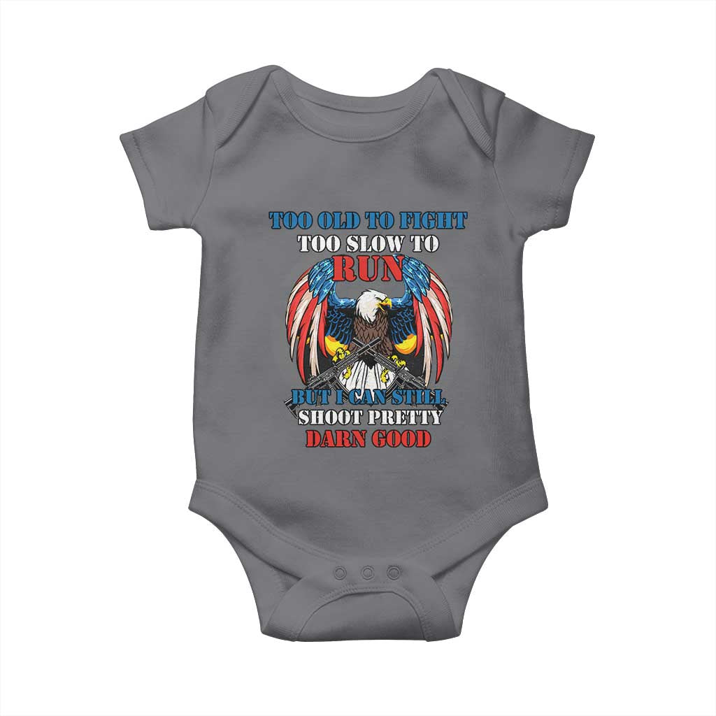 Too Old To Fight Too Slow To Run But I Can Still Shoot Pretty Darn Good Baby Onesie Bald Eagle - Wonder Print Shop