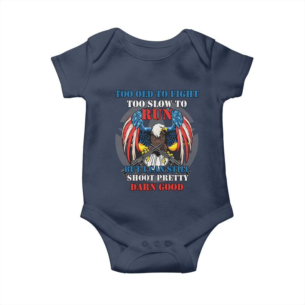 Too Old To Fight Too Slow To Run But I Can Still Shoot Pretty Darn Good Baby Onesie Bald Eagle - Wonder Print Shop