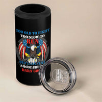 Too Old To Fight Too Slow To Run But I Can Still Shoot Pretty Darn Good 4 in 1 Can Cooler Tumbler Bald Eagle - Wonder Print Shop