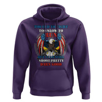 Too Old To Fight Too Slow To Run But I Can Still Shoot Pretty Darn Good Hoodie Bald Eagle - Wonder Print Shop