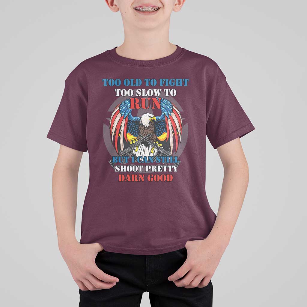 Too Old To Fight Too Slow To Run But I Can Still Shoot Pretty Darn Good T Shirt For Kid Bald Eagle - Wonder Print Shop