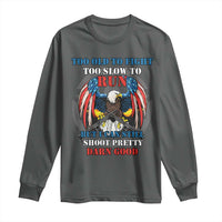 Too Old To Fight Too Slow To Run But I Can Still Shoot Pretty Darn Good Long Sleeve Shirt Bald Eagle - Wonder Print Shop