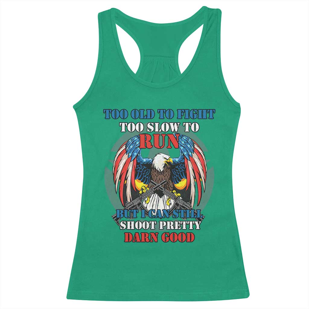 Too Old To Fight Too Slow To Run But I Can Still Shoot Pretty Darn Good Racerback Tank Top Bald Eagle - Wonder Print Shop