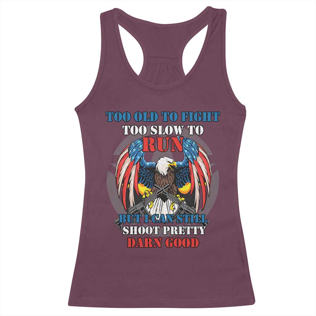 Too Old To Fight Too Slow To Run But I Can Still Shoot Pretty Darn Good Racerback Tank Top Bald Eagle - Wonder Print Shop