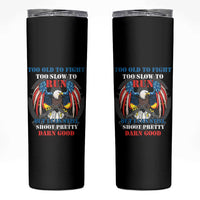 Too Old To Fight Too Slow To Run But I Can Still Shoot Pretty Darn Good Skinny Tumbler Bald Eagle - Wonder Print Shop