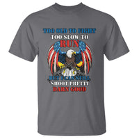Too Old To Fight Too Slow To Run But I Can Still Shoot Pretty Darn Good T Shirt Bald Eagle - Wonder Print Shop