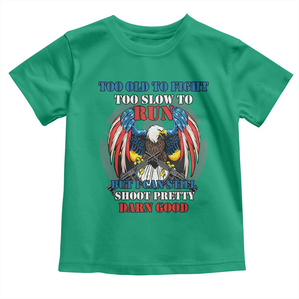 Too Old To Fight Too Slow To Run But I Can Still Shoot Pretty Darn Good Toddler T Shirt Bald Eagle - Wonder Print Shop