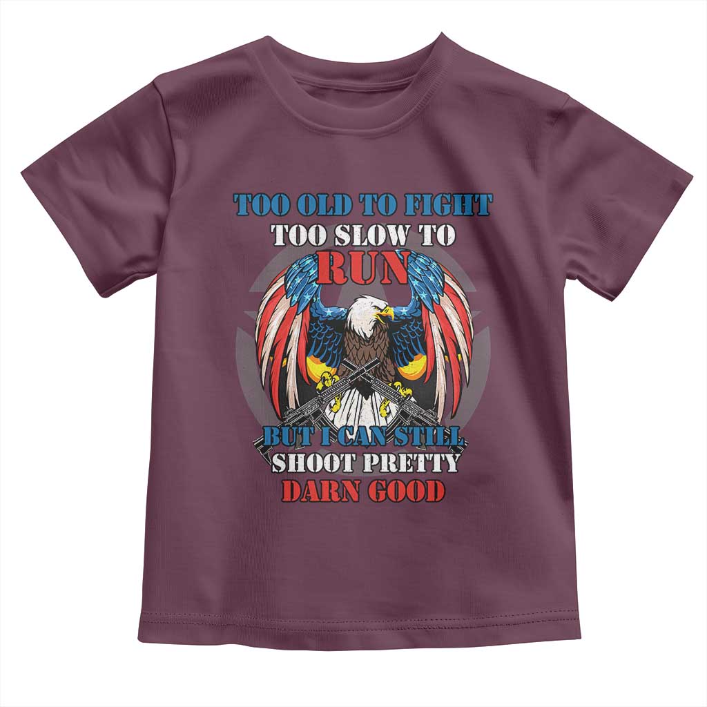 Too Old To Fight Too Slow To Run But I Can Still Shoot Pretty Darn Good Toddler T Shirt Bald Eagle - Wonder Print Shop