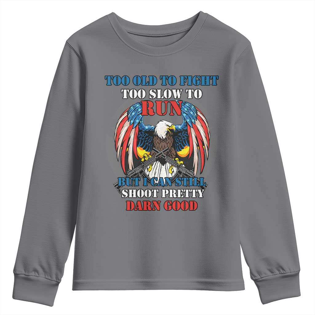 Too Old To Fight Too Slow To Run But I Can Still Shoot Pretty Darn Good Youth Sweatshirt Bald Eagle - Wonder Print Shop