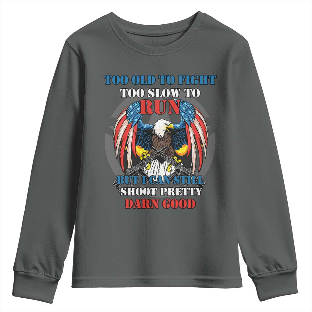 Too Old To Fight Too Slow To Run But I Can Still Shoot Pretty Darn Good Youth Sweatshirt Bald Eagle - Wonder Print Shop