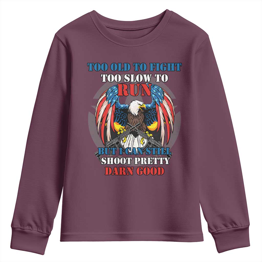 Too Old To Fight Too Slow To Run But I Can Still Shoot Pretty Darn Good Youth Sweatshirt Bald Eagle - Wonder Print Shop
