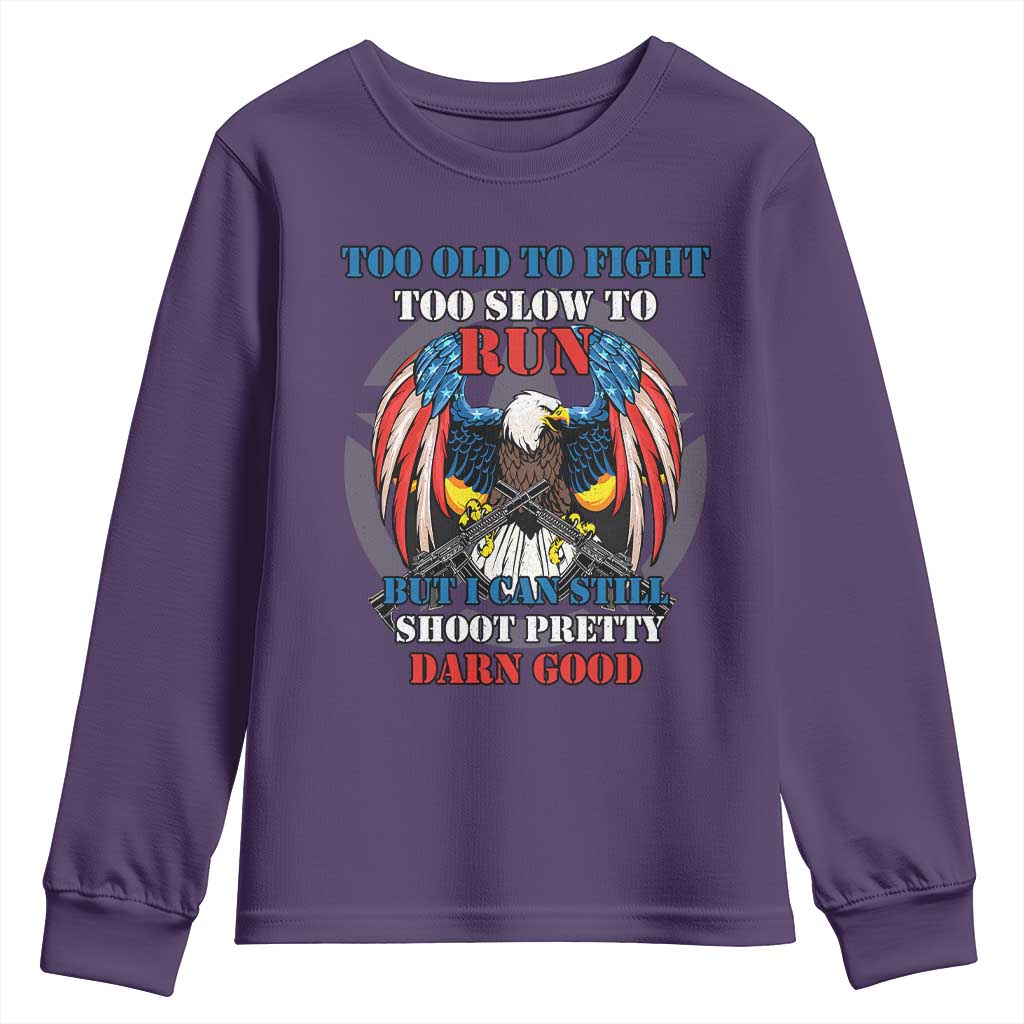 Too Old To Fight Too Slow To Run But I Can Still Shoot Pretty Darn Good Youth Sweatshirt Bald Eagle - Wonder Print Shop
