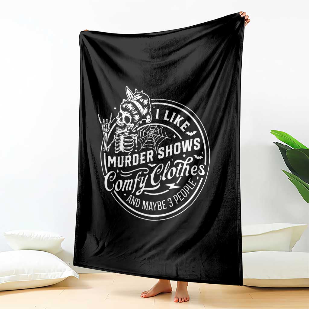 Funny I Like Murder Shows Comfy Clothes And Maybe 3 People Throw Blanket Halloween Crime Show Lover - Wonder Print Shop