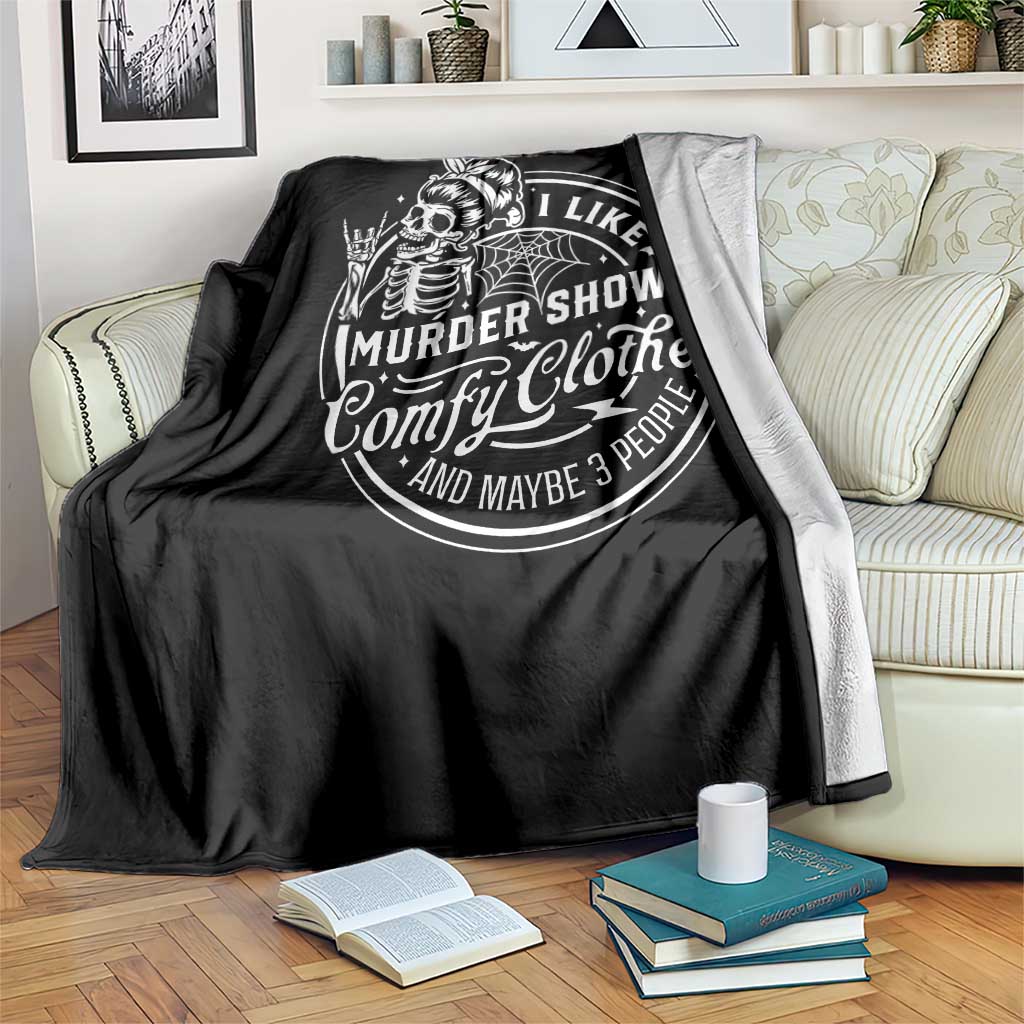 Funny I Like Murder Shows Comfy Clothes And Maybe 3 People Throw Blanket Halloween Crime Show Lover - Wonder Print Shop