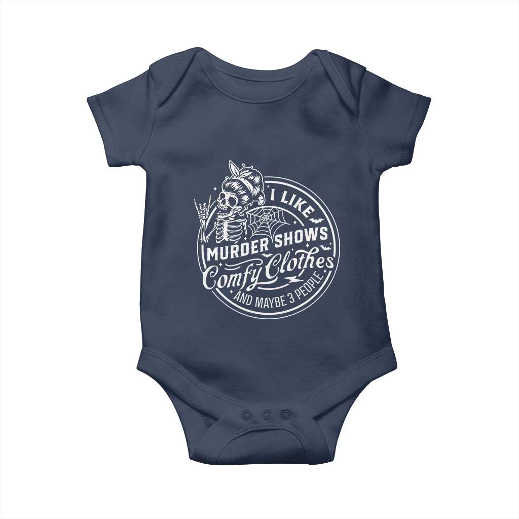 Funny I Like Murder Shows Comfy Clothes And Maybe 3 People Baby Onesie Halloween Crime Show Lover - Wonder Print Shop