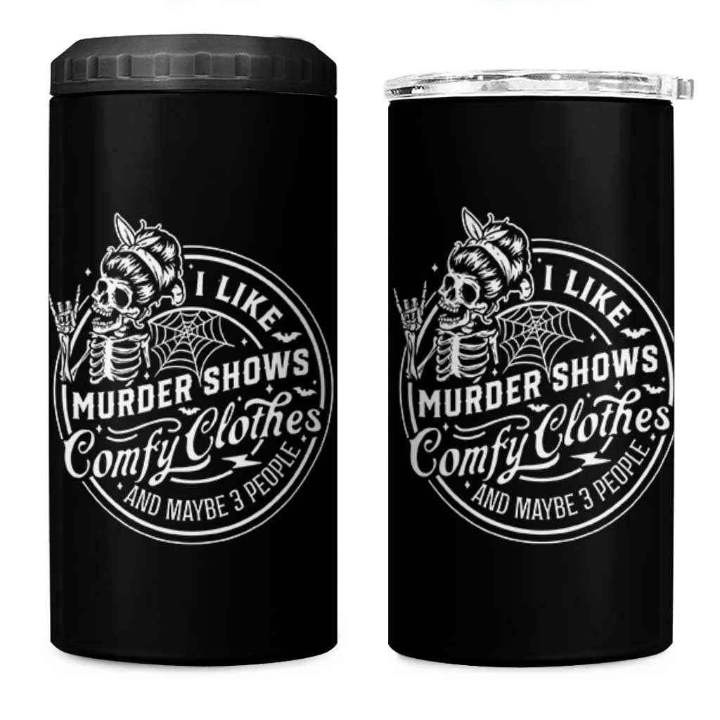 Funny I Like Murder Shows Comfy Clothes And Maybe 3 People 4 in 1 Can Cooler Tumbler Halloween Crime Show Lover - Wonder Print Shop