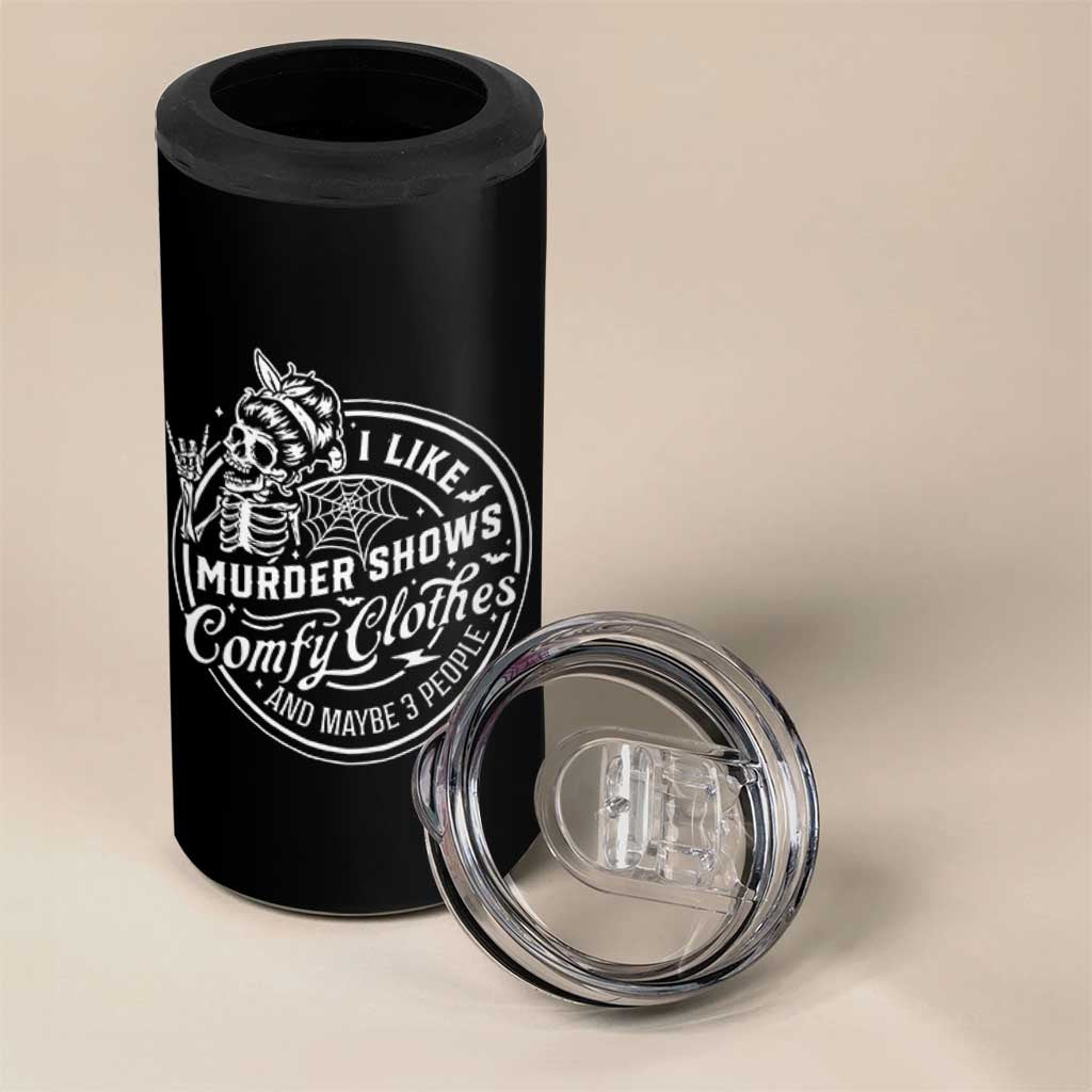 Funny I Like Murder Shows Comfy Clothes And Maybe 3 People 4 in 1 Can Cooler Tumbler Halloween Crime Show Lover - Wonder Print Shop