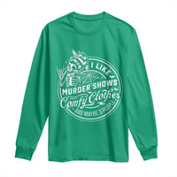 Funny I Like Murder Shows Comfy Clothes And Maybe 3 People Long Sleeve Shirt Halloween Crime Show Lover - Wonder Print Shop
