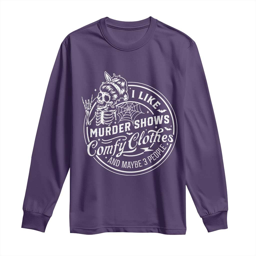 Funny I Like Murder Shows Comfy Clothes And Maybe 3 People Long Sleeve Shirt Halloween Crime Show Lover - Wonder Print Shop