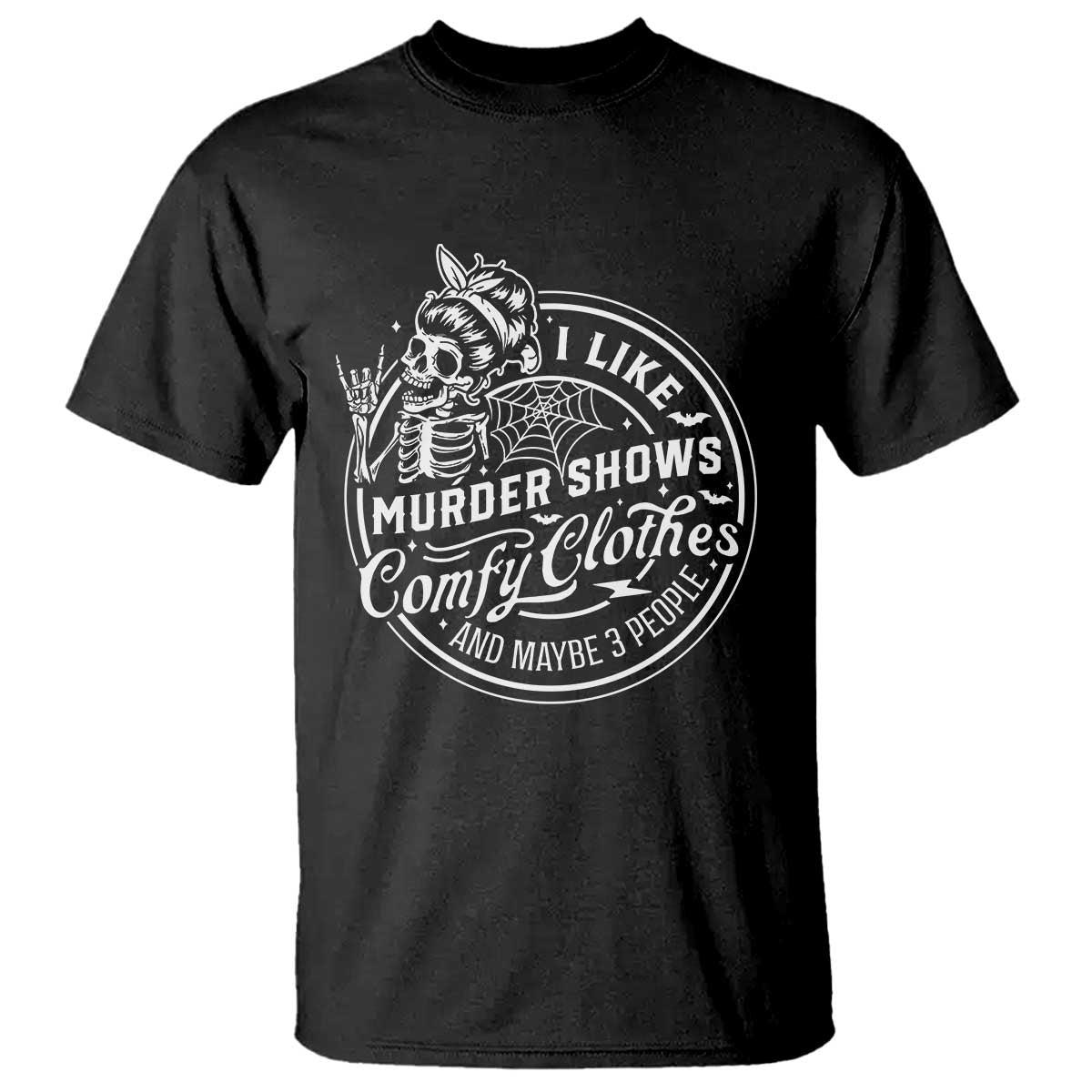 Funny I Like Murder Shows Comfy Clothes And Maybe 3 People T Shirt Halloween Crime Show Lover - Wonder Print Shop