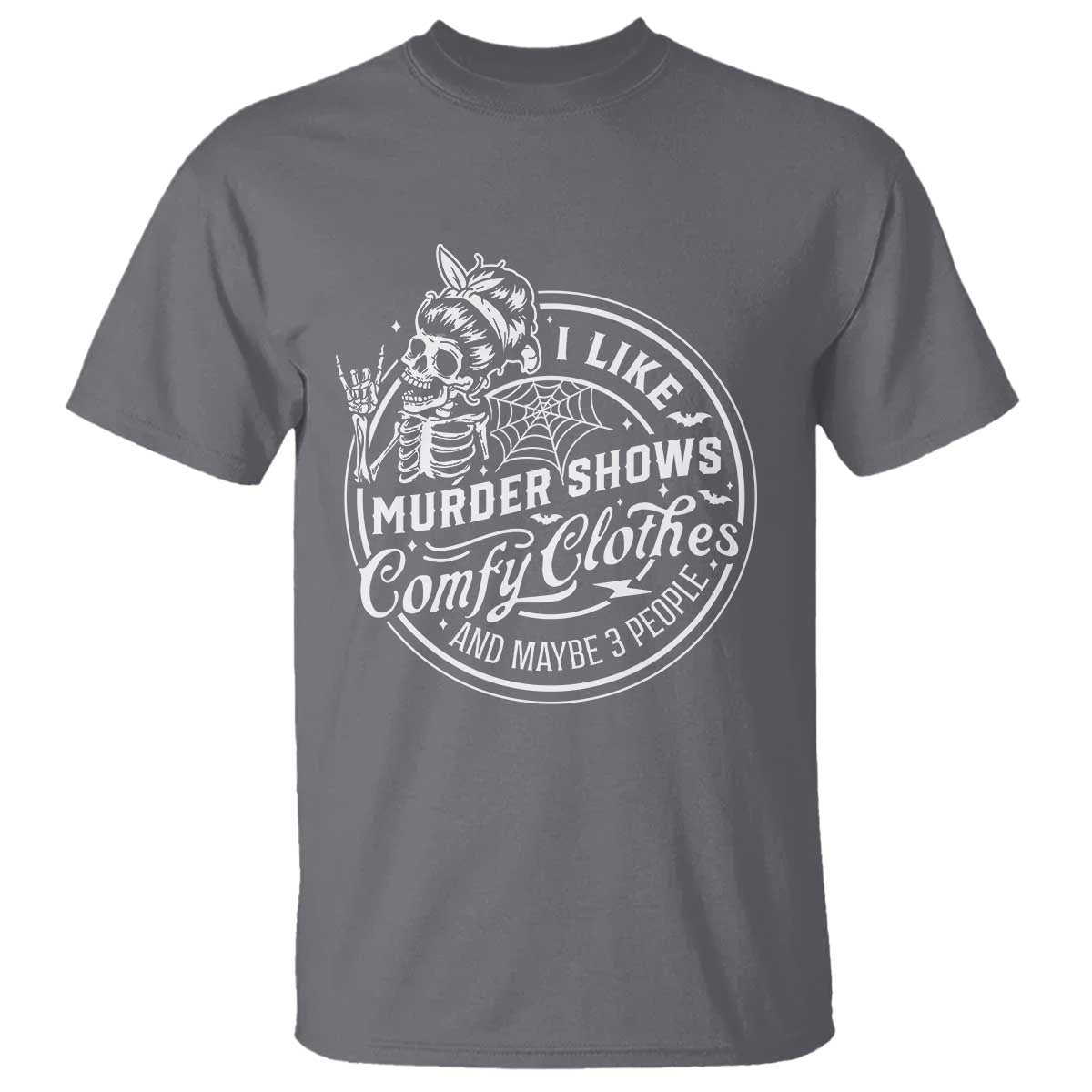Funny I Like Murder Shows Comfy Clothes And Maybe 3 People T Shirt Halloween Crime Show Lover - Wonder Print Shop