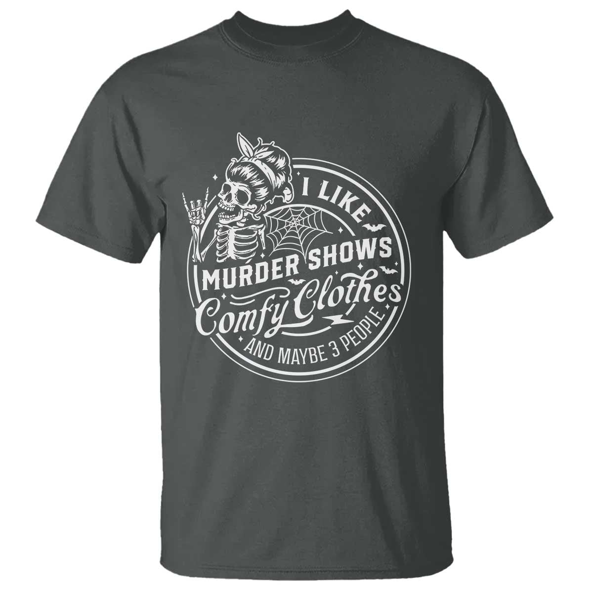 Funny I Like Murder Shows Comfy Clothes And Maybe 3 People T Shirt Halloween Crime Show Lover - Wonder Print Shop
