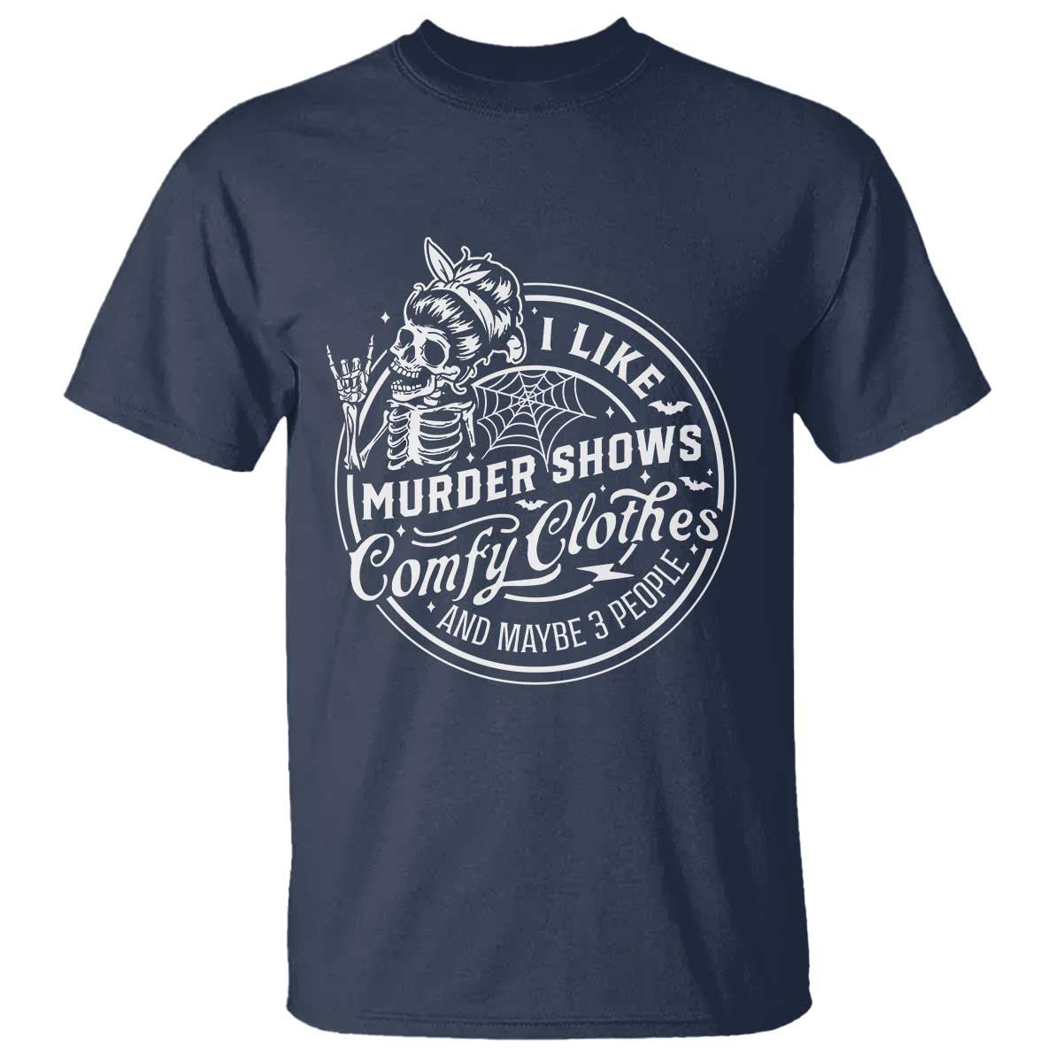 Funny I Like Murder Shows Comfy Clothes And Maybe 3 People T Shirt Halloween Crime Show Lover - Wonder Print Shop