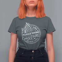 Funny I Like Murder Shows Comfy Clothes And Maybe 3 People T Shirt For Women Halloween Crime Show Lover - Wonder Print Shop