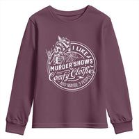Funny I Like Murder Shows Comfy Clothes And Maybe 3 People Youth Sweatshirt Halloween Crime Show Lover - Wonder Print Shop