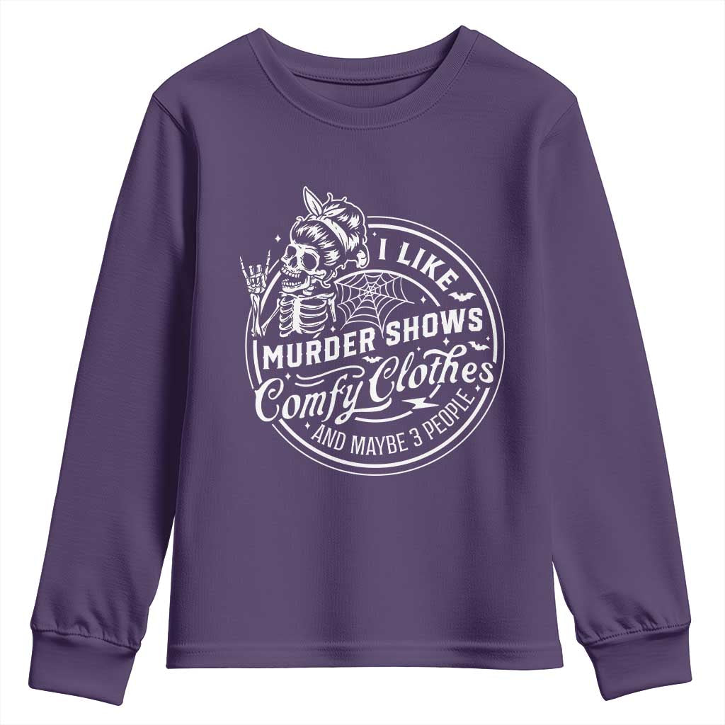 Funny I Like Murder Shows Comfy Clothes And Maybe 3 People Youth Sweatshirt Halloween Crime Show Lover - Wonder Print Shop