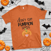 Halloween Pregnancy Reveal T Shirt Don't Eat Pumpkin Seeds Maternity Baby Pumpkin - Wonder Print Shop