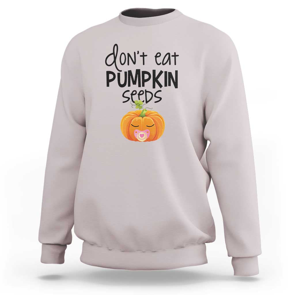 Halloween Pregnancy Reveal Sweatshirt Don't Eat Pumpkin Seeds Maternity Baby Pumpkin - Wonder Print Shop