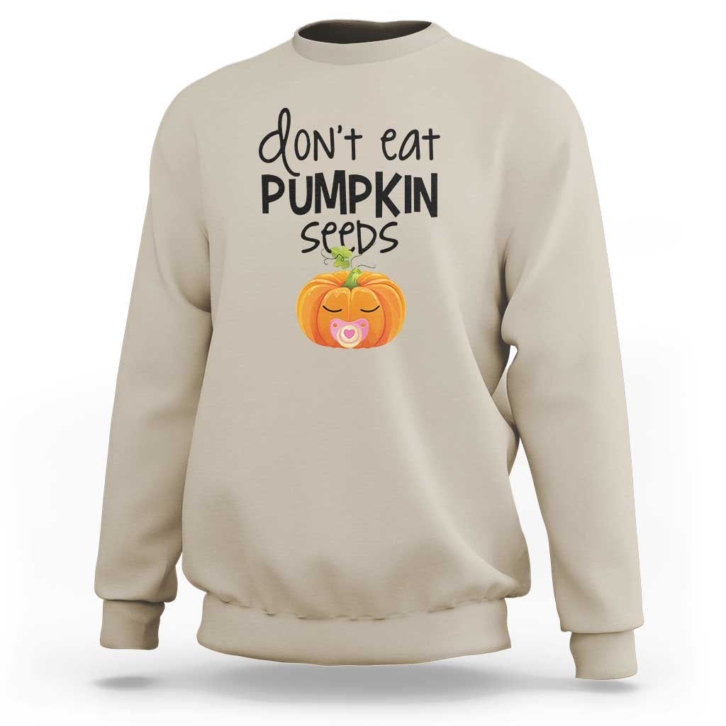 Halloween Pregnancy Reveal Sweatshirt Don't Eat Pumpkin Seeds Maternity Baby Pumpkin - Wonder Print Shop