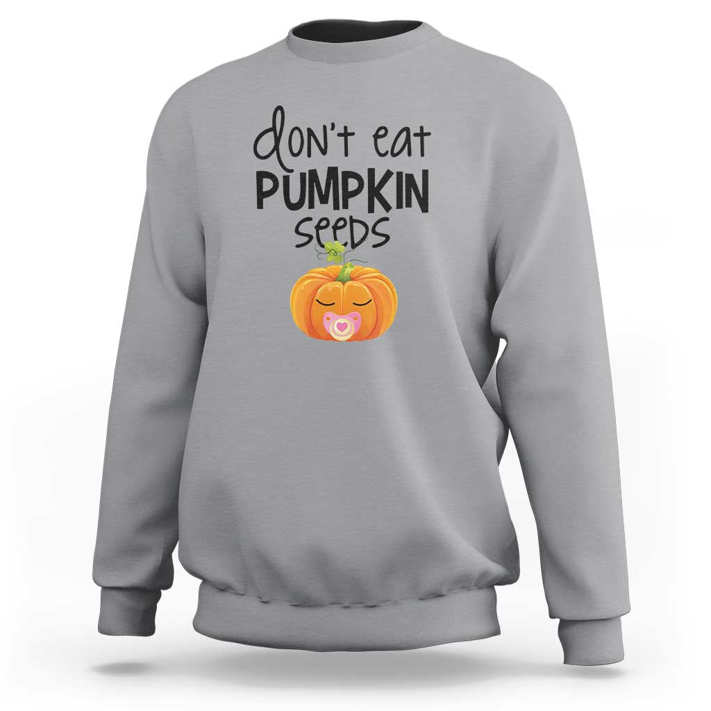 Halloween Pregnancy Reveal Sweatshirt Don't Eat Pumpkin Seeds Maternity Baby Pumpkin - Wonder Print Shop