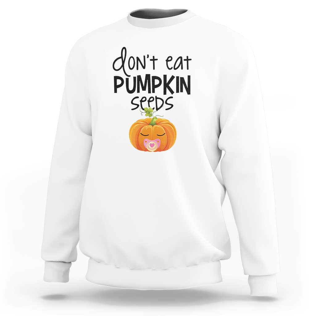 Halloween Pregnancy Reveal Sweatshirt Don't Eat Pumpkin Seeds Maternity Baby Pumpkin - Wonder Print Shop