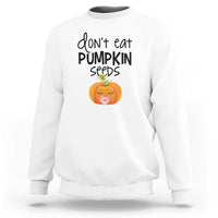 Halloween Pregnancy Reveal Sweatshirt Don't Eat Pumpkin Seeds Maternity Baby Pumpkin - Wonder Print Shop