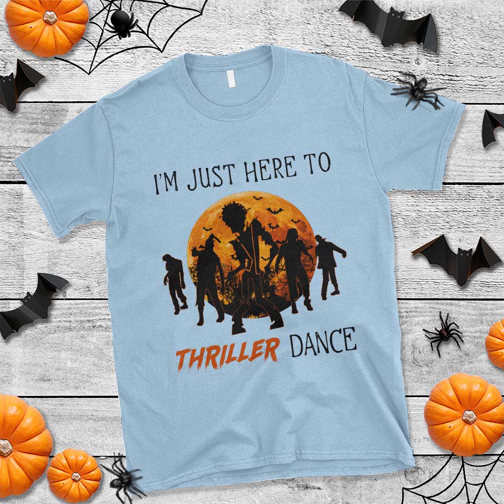 Funny Halloween T Shirt I'm Just Here To Thriller Dance Zombie Dance Moon - Wonder Print Shop