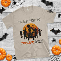 Funny Halloween T Shirt I'm Just Here To Thriller Dance Zombie Dance Moon - Wonder Print Shop