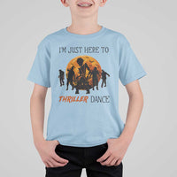 Funny Halloween T Shirt For Kid I'm Just Here To Thriller Dance Zombie Dance Moon - Wonder Print Shop