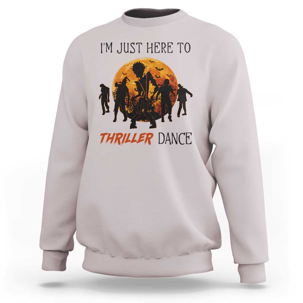 Funny Halloween Sweatshirt I'm Just Here To Thriller Dance Zombie Dance Moon - Wonder Print Shop
