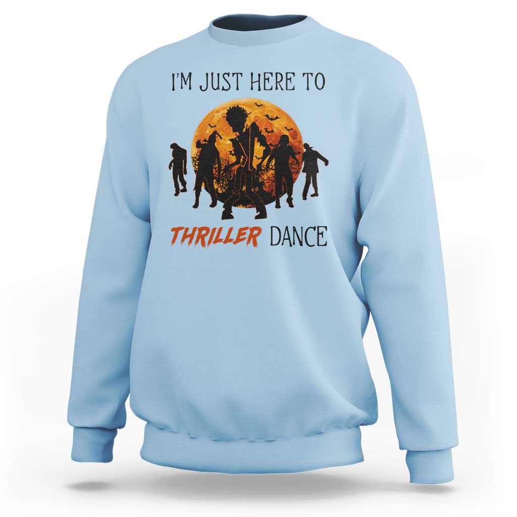 Funny Halloween Sweatshirt I'm Just Here To Thriller Dance Zombie Dance Moon - Wonder Print Shop