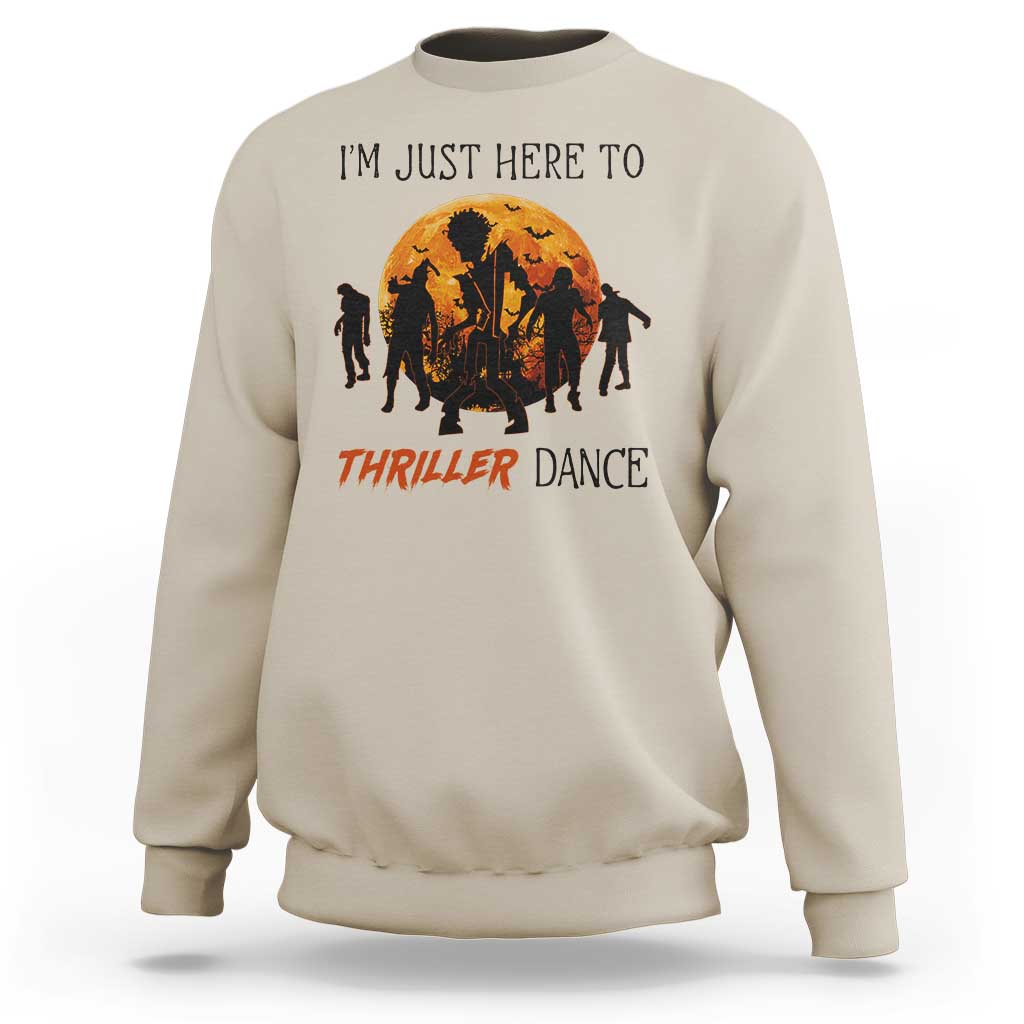 Funny Halloween Sweatshirt I'm Just Here To Thriller Dance Zombie Dance Moon - Wonder Print Shop