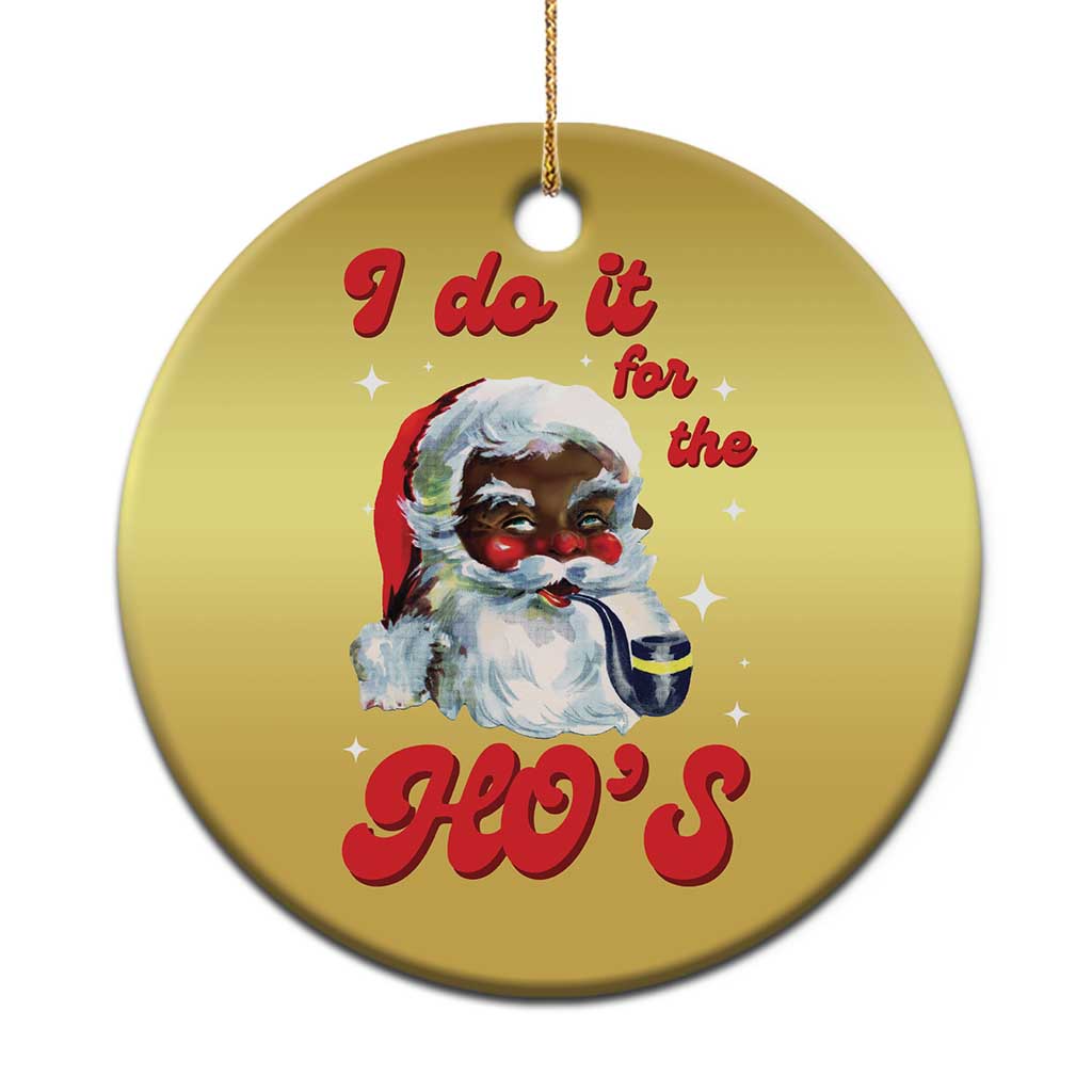 Funny I Do It For The Ho's Christmas Ornament Xmas Naughty Santa - Wonder Print Shop