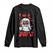 Funny I Do It For The Ho's Long Sleeve Shirt Christmas Naughty Santa
