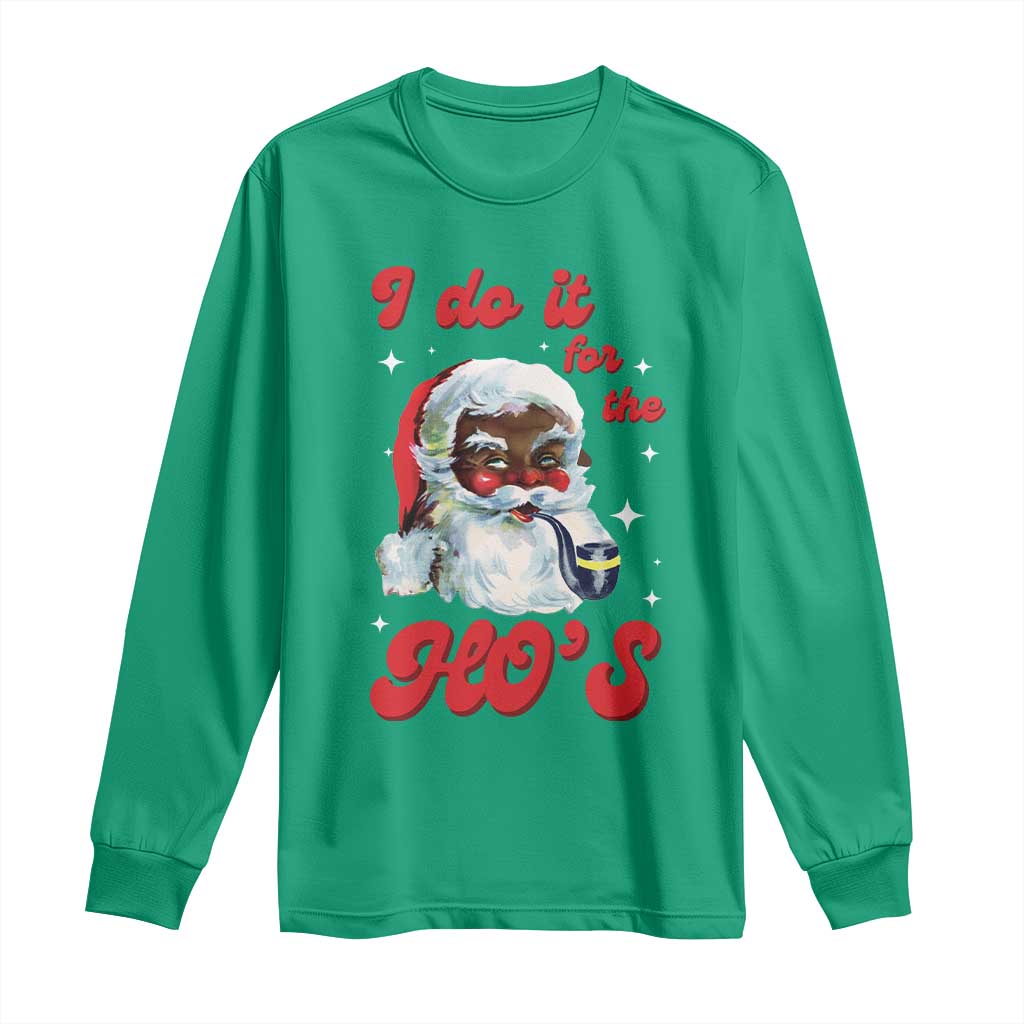 Funny I Do It For The Ho's Long Sleeve Shirt Christmas Naughty Santa