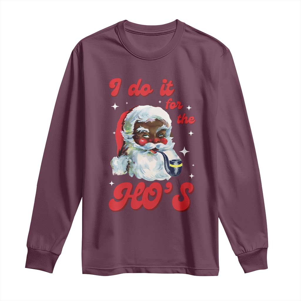 Funny I Do It For The Ho's Long Sleeve Shirt Christmas Naughty Santa