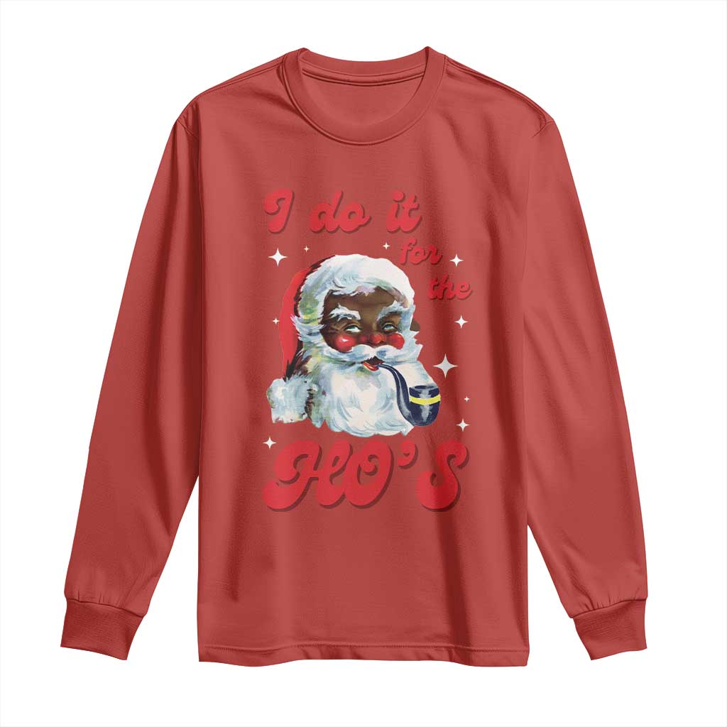 Funny I Do It For The Ho's Long Sleeve Shirt Christmas Naughty Santa