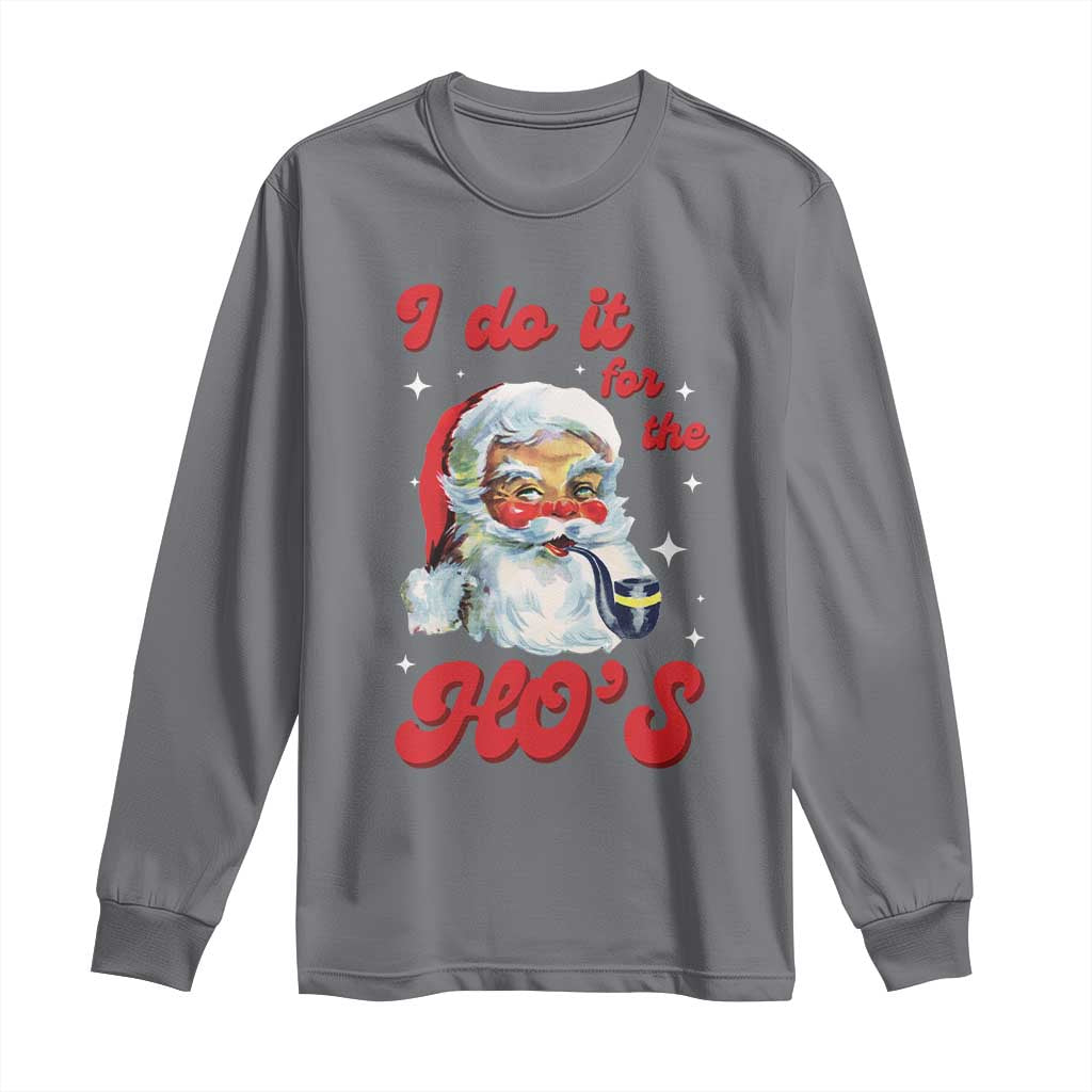 Funny I Do It For The Ho's Long Sleeve Shirt Christmas Black Naughty Santa