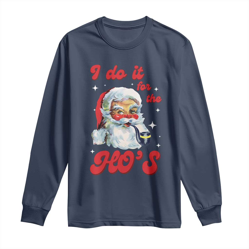 Funny I Do It For The Ho's Long Sleeve Shirt Christmas Black Naughty Santa